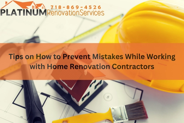 Tips on How to Prevent Mistakes While Working with Home Renovation Contractors